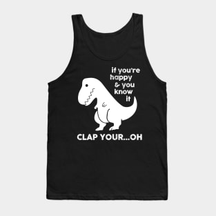 If You're Happy & You Know If Clap Your Oh Tank Top